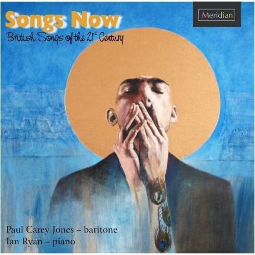 Paul Carey Jones - Songs Now: British Songs of the 21st Century  CD
